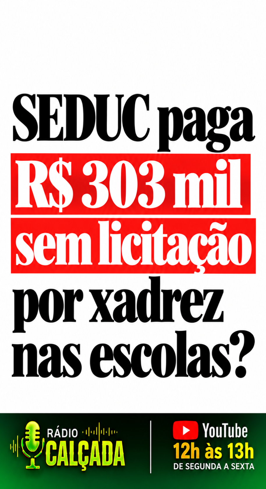 SEDUC paga R$ 303 mil sem licitação SEDUC paga R$ 303 mil sem licitação